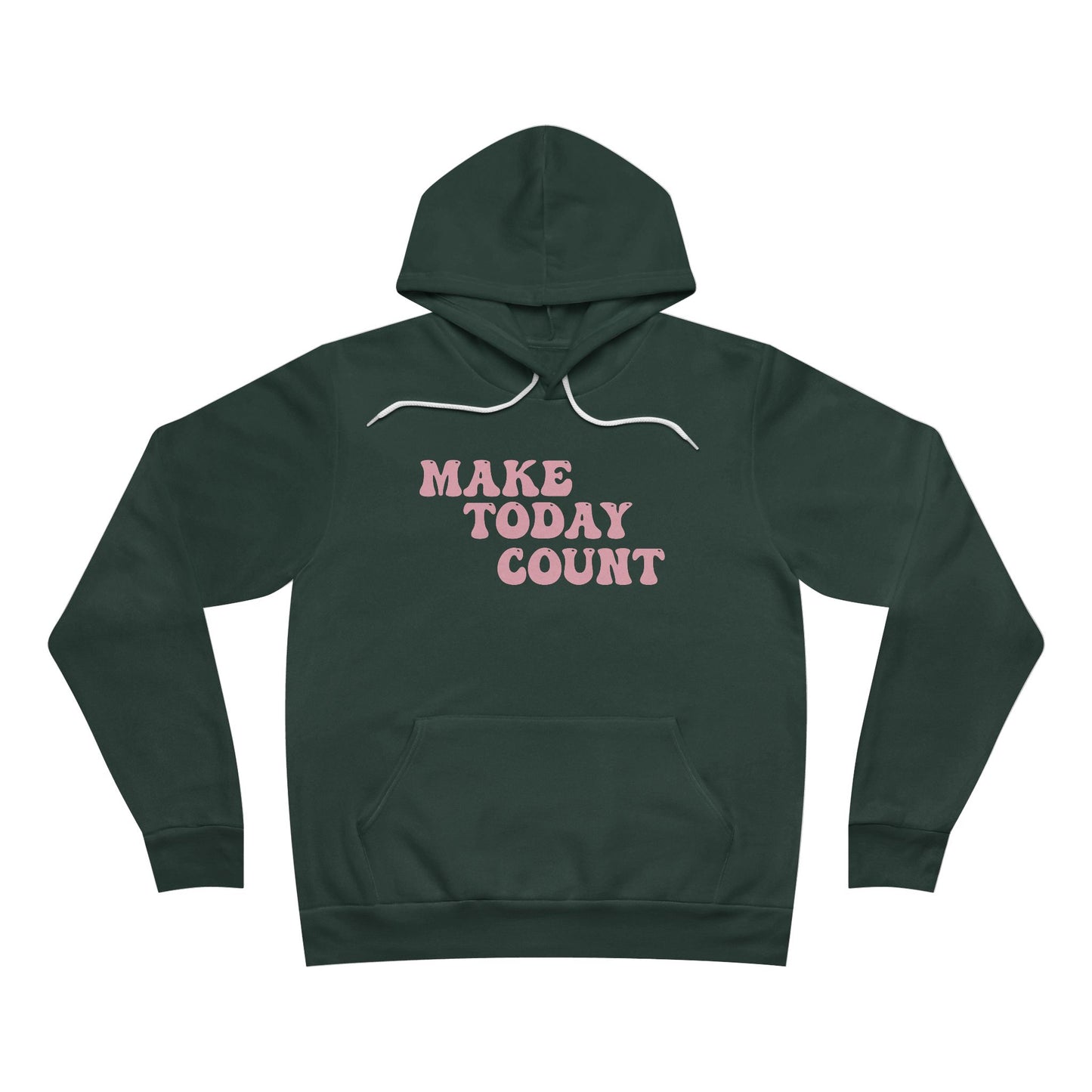 Make Today Count Sponge Fleece Pullover Hoodie