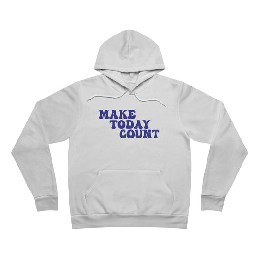 Make Today Count Unisex Sponge Fleece Pullover Hoodie