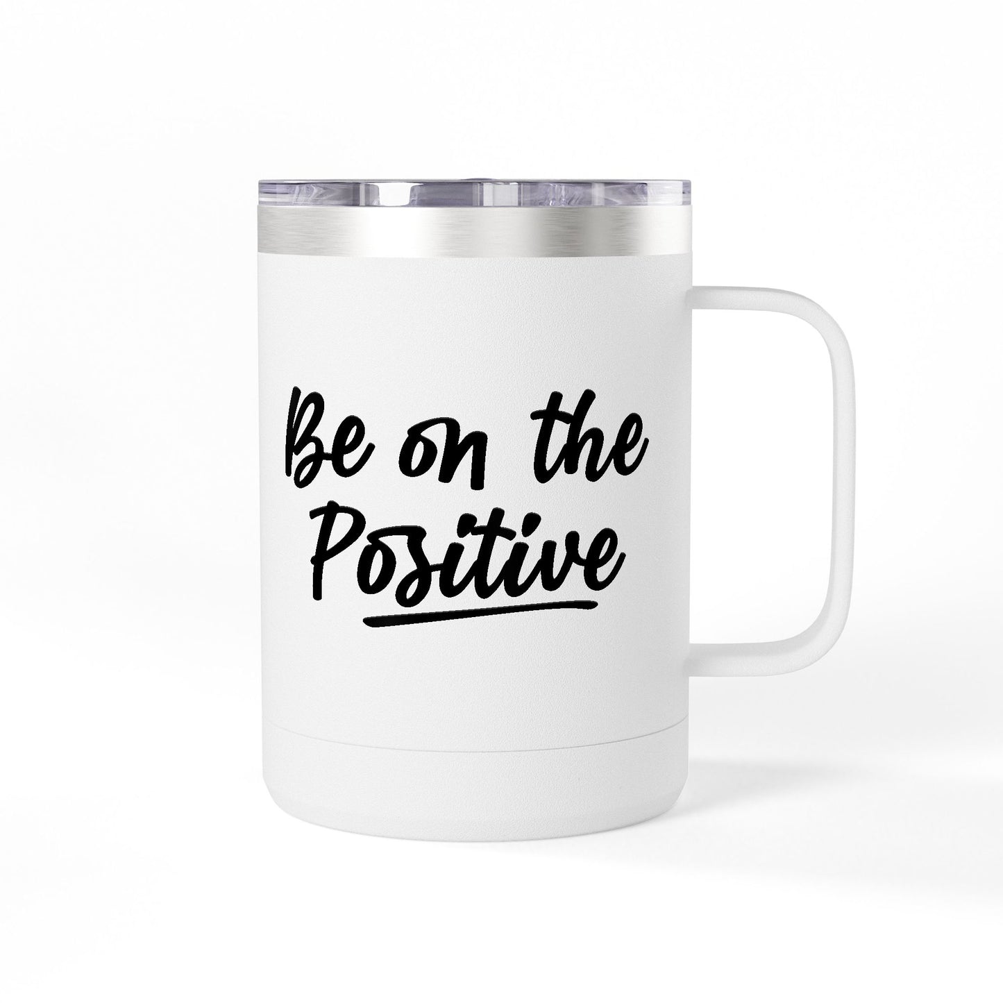 Be on the Positive 15oz. Coffee Mug Tumbler