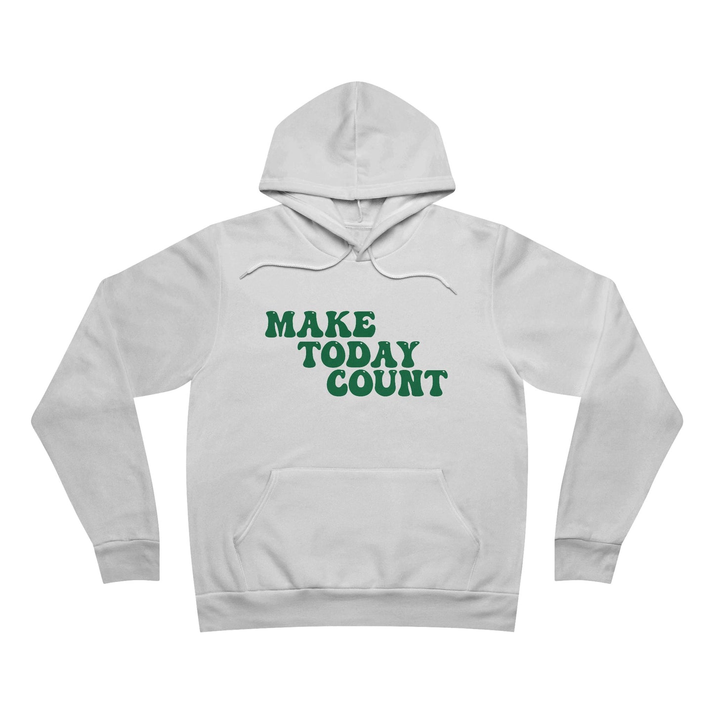 Make Today Count Sponge Fleece Pullover Hoodie (Green)