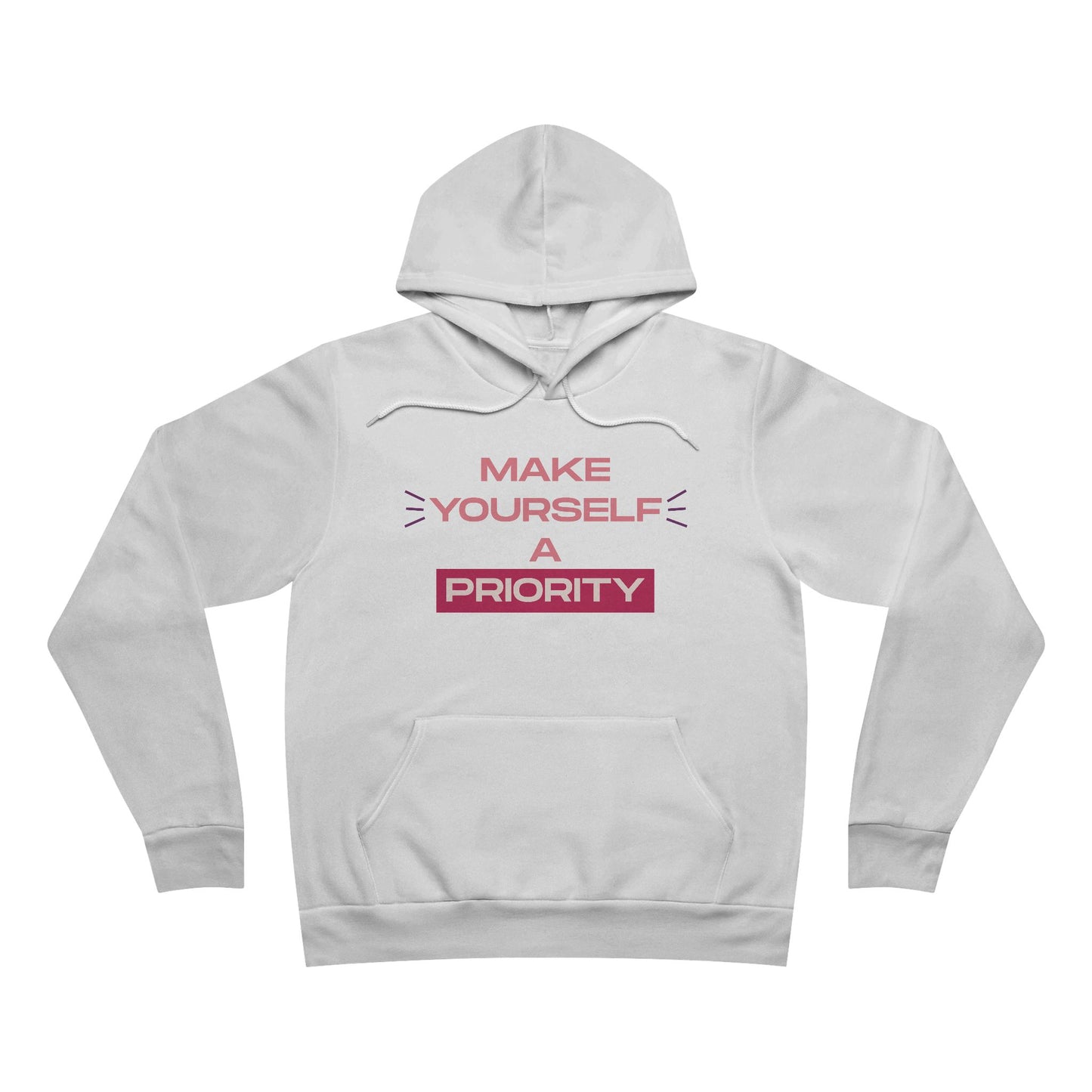 Make Yourself a Priority Unisex Sponge Fleece Pullover Hoodie