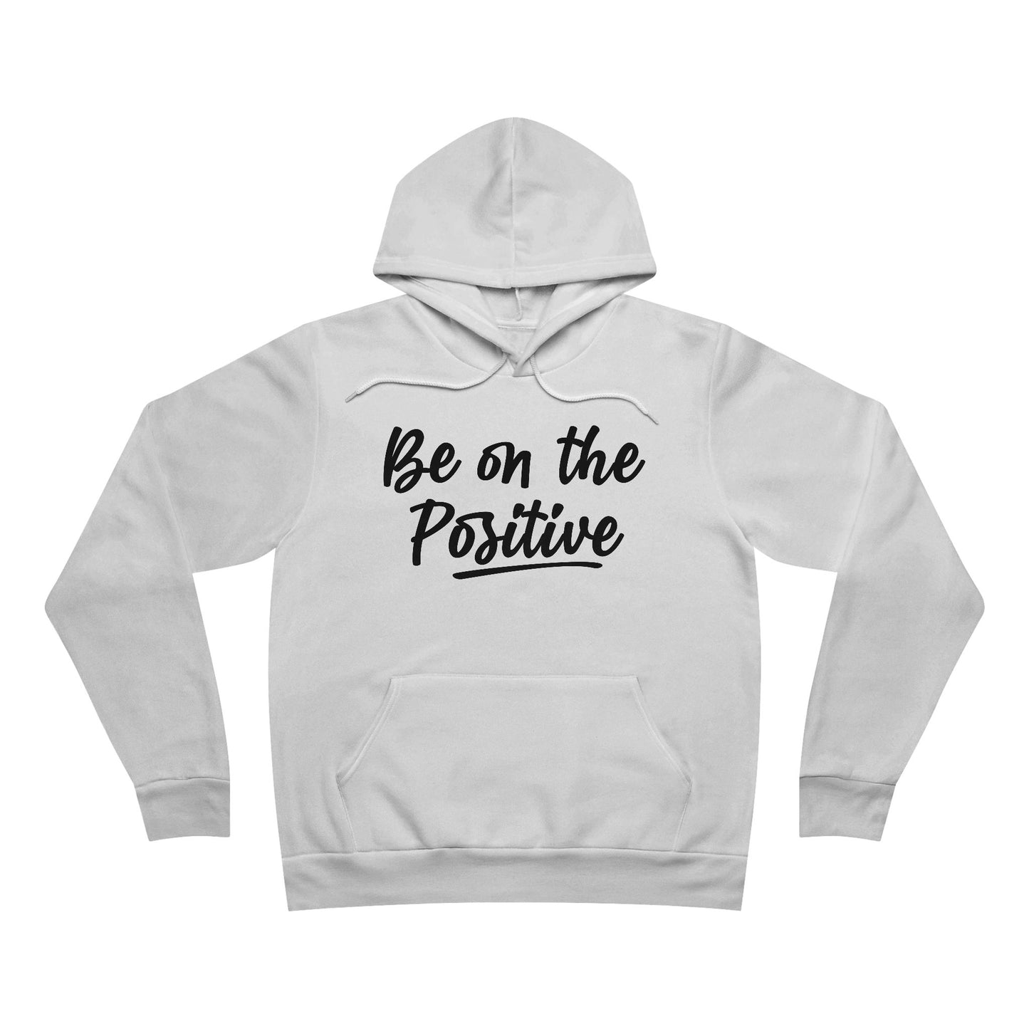Be On The Positive Unisex Sponge Fleece Pullover Hoodie
