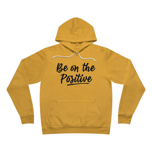 Be On The Positive Unisex Sponge Fleece Pullover Hoodie