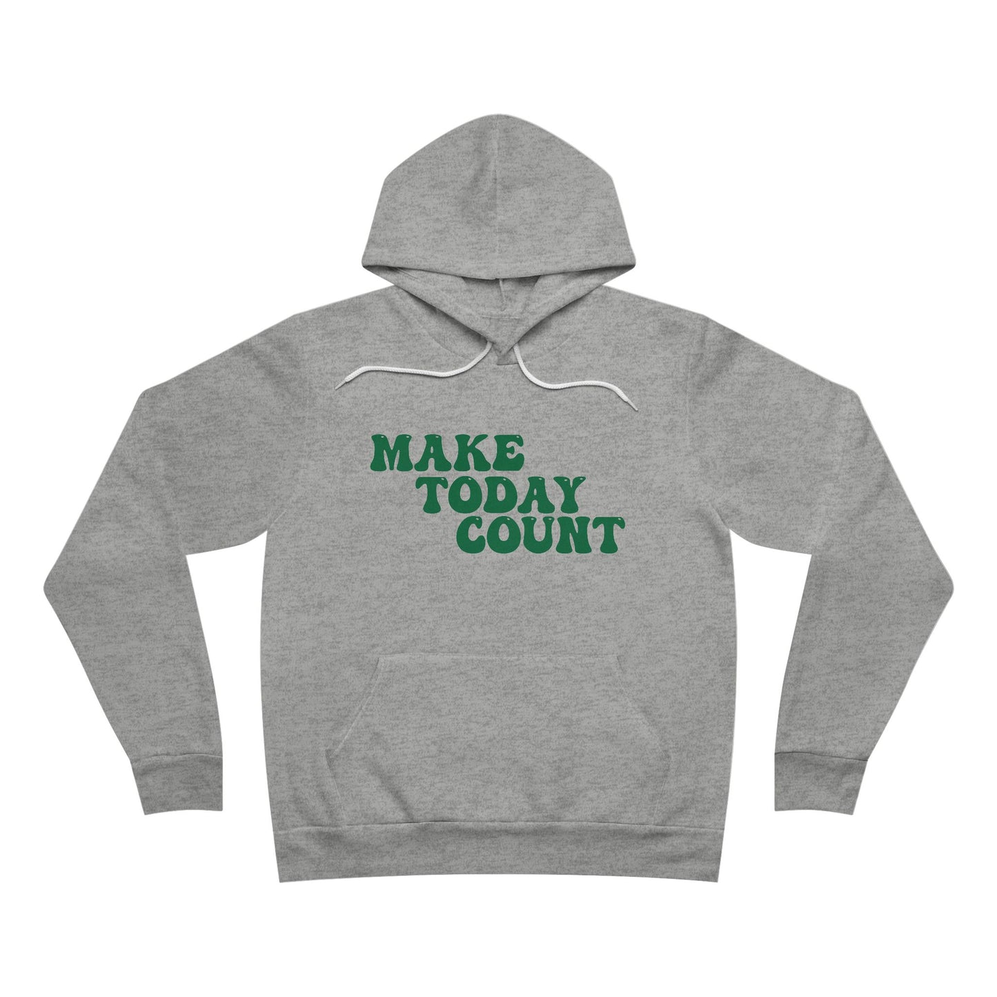 Make Today Count Sponge Fleece Pullover Hoodie (Green)