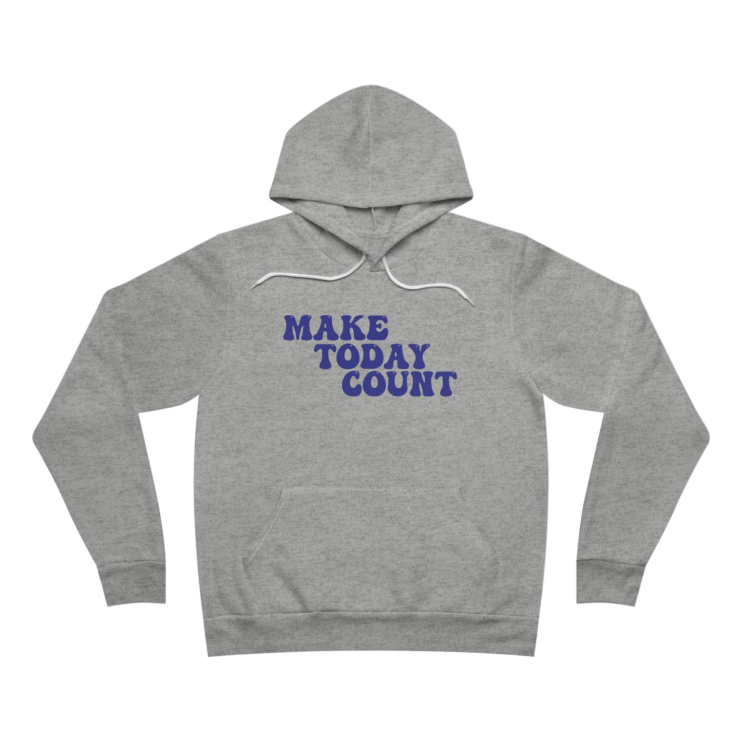 Make Today Count Unisex Sponge Fleece Pullover Hoodie