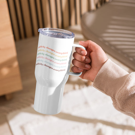 Positivity Changes Everything Travel Mug With Handle