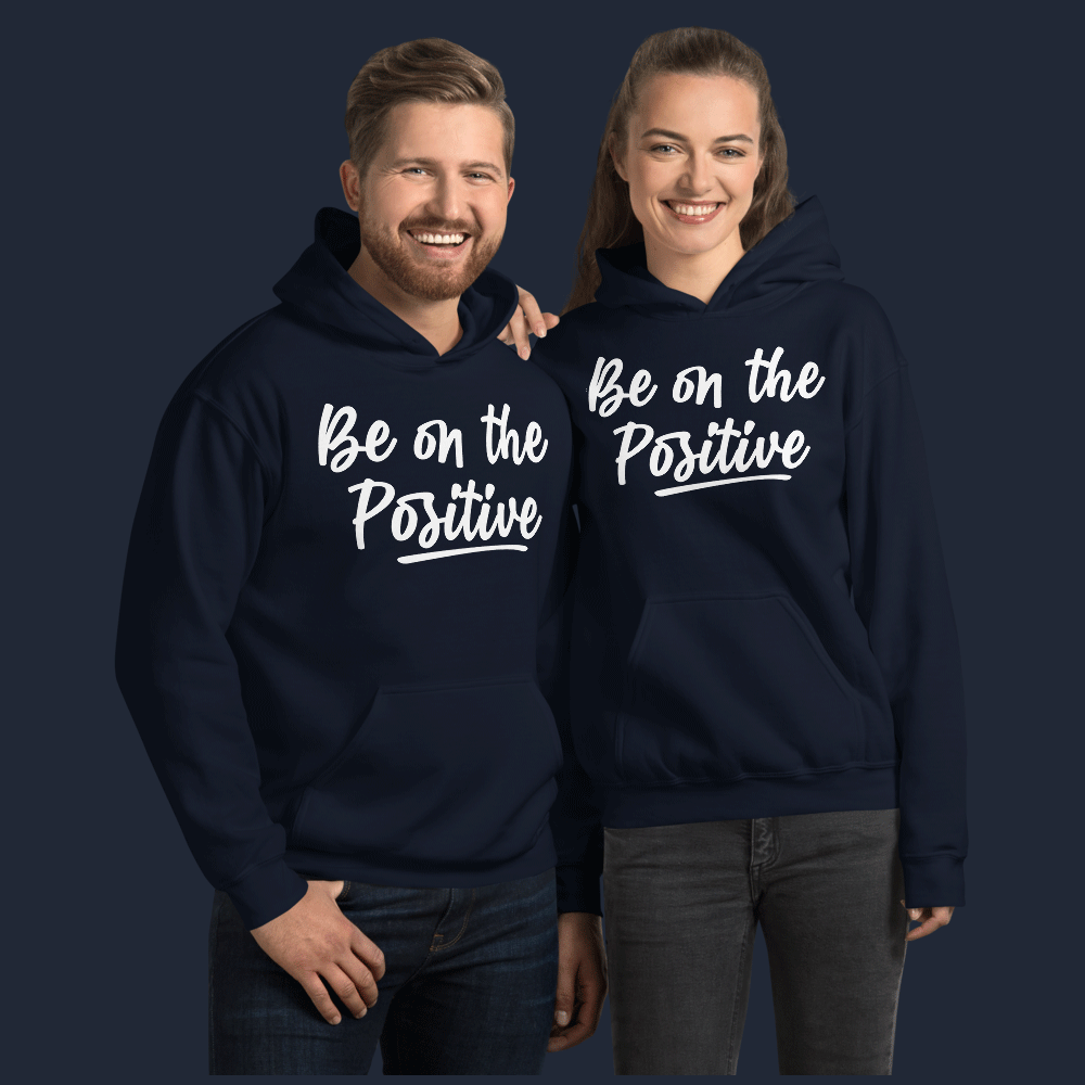 Be On The Positive Unisex Hoodie
