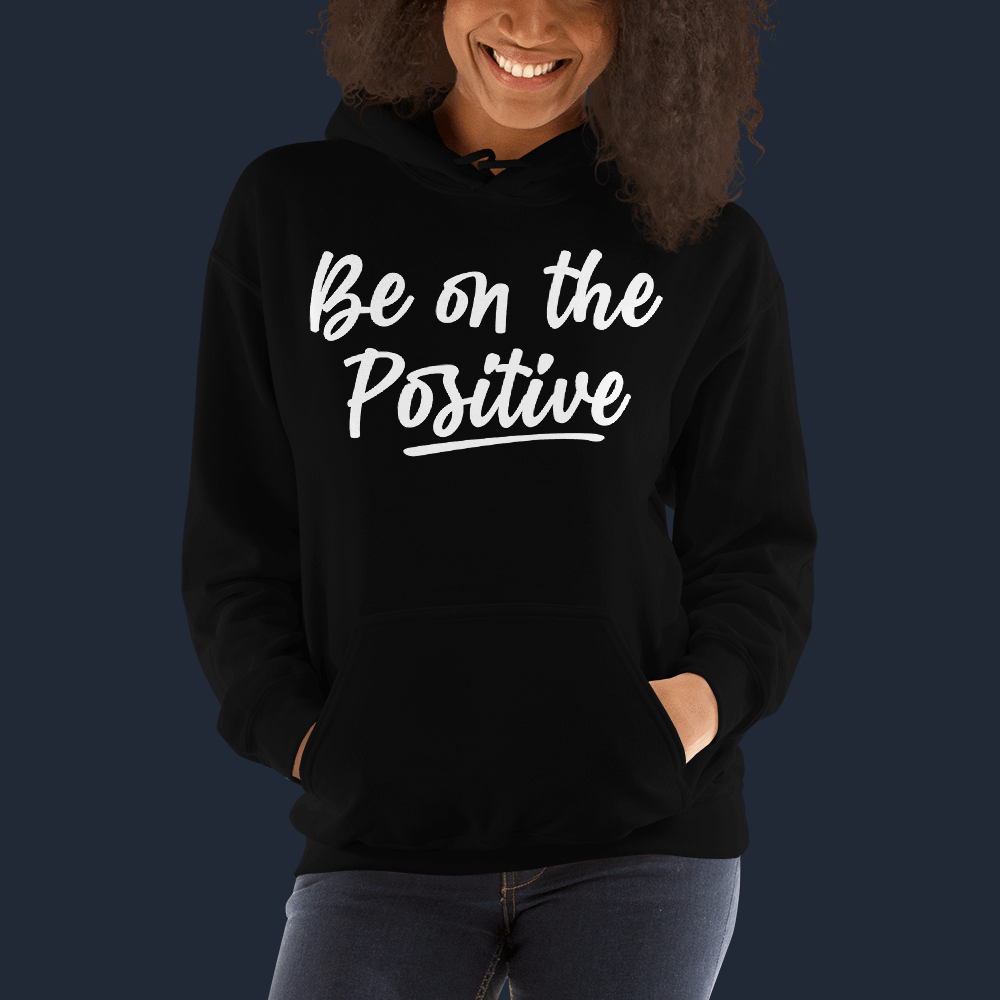 Be On The Positive Unisex Hoodie