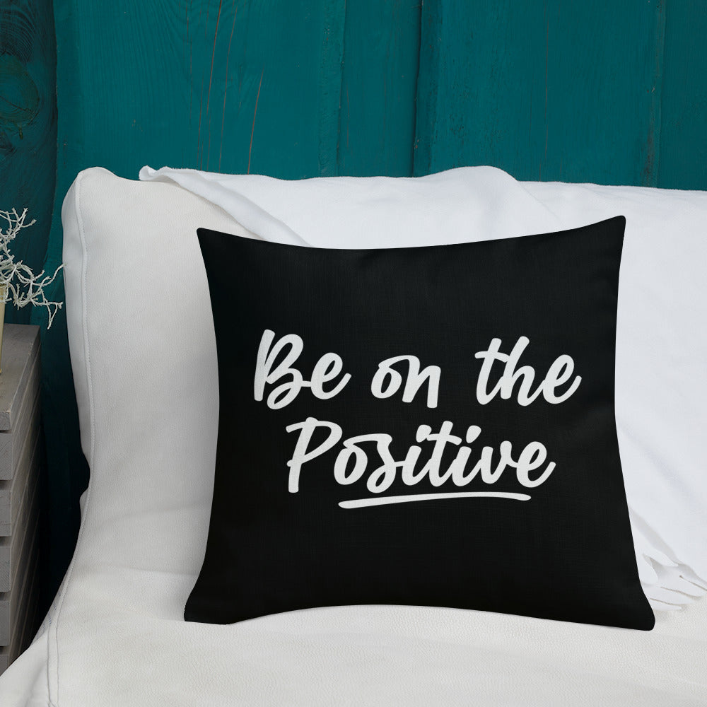 Be On The Positive Premium Pillow