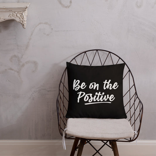 Be On The Positive Premium Pillow