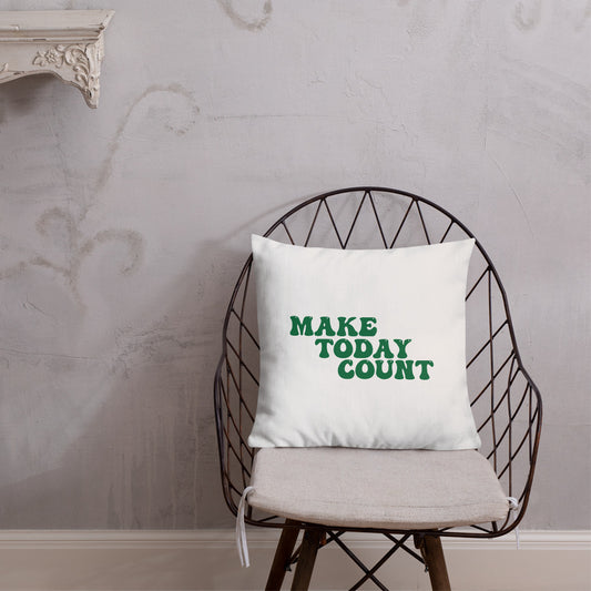 Make Today Count Premium Pillow (Green)