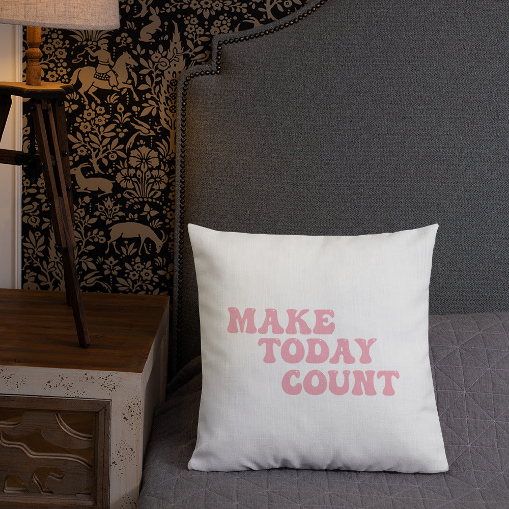 Make Today Count Premium Pillow