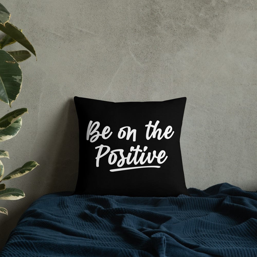 Be On The Positive Premium Pillow
