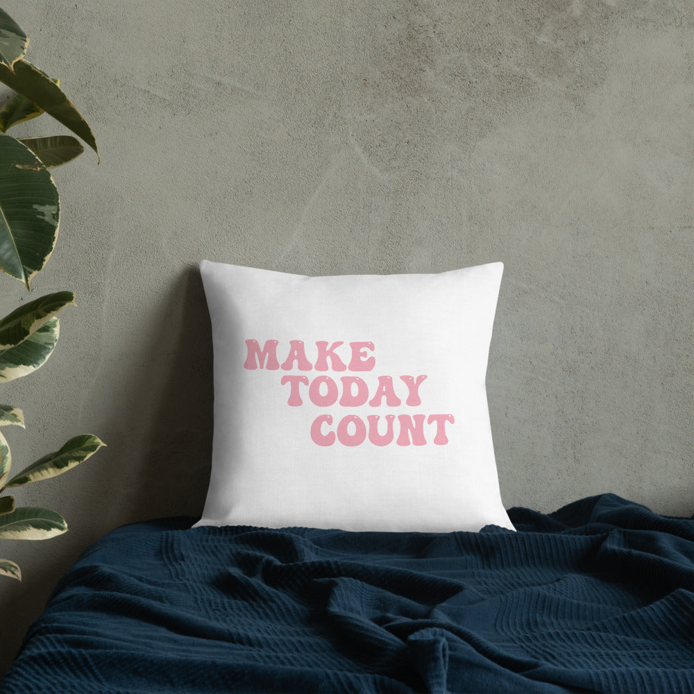 Make Today Count Premium Pillow