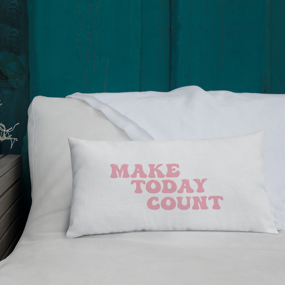 Make Today Count Premium Pillow