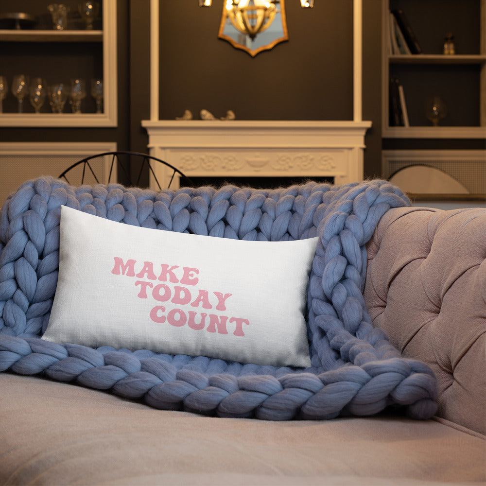 Make Today Count Premium Pillow