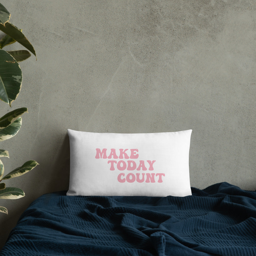 Make Today Count Premium Pillow