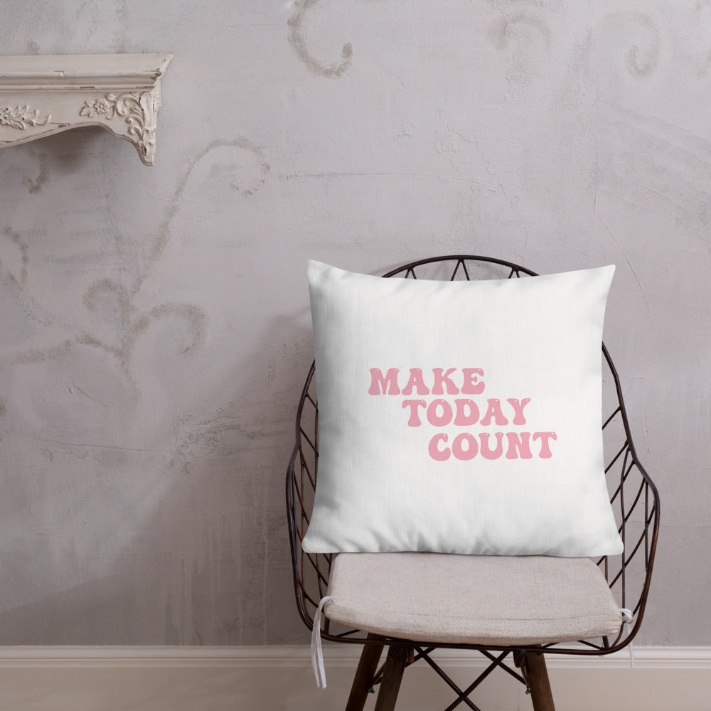 Make Today Count Premium Pillow