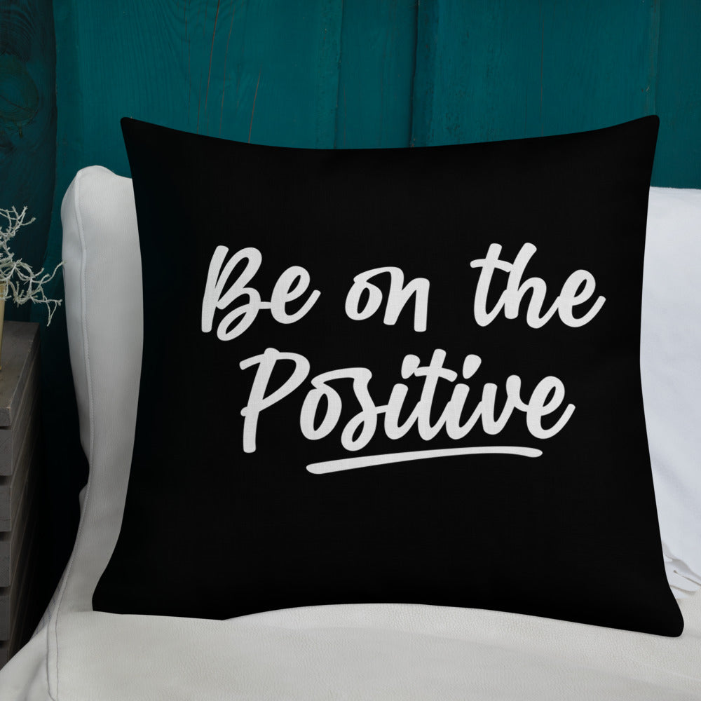 Be On The Positive Premium Pillow