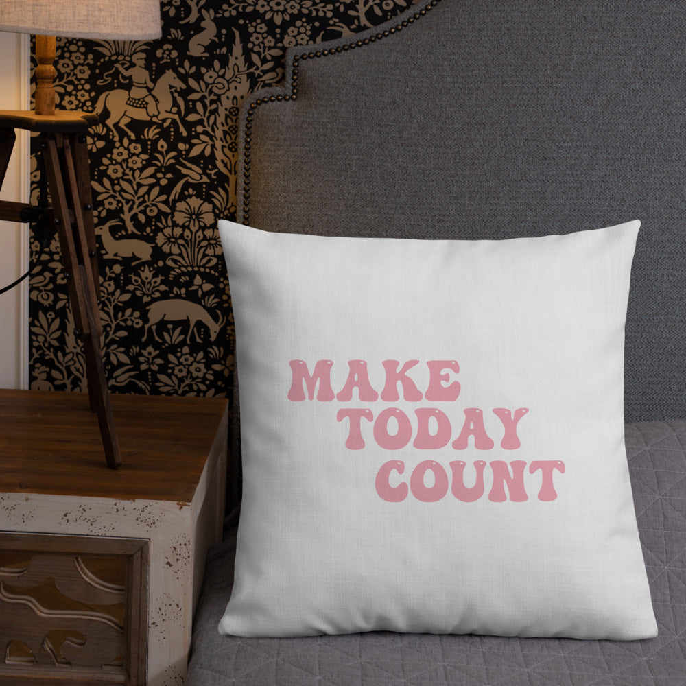 Make Today Count Premium Pillow