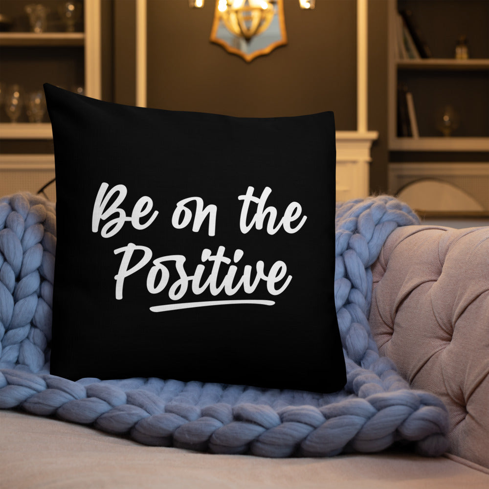 Be On The Positive Premium Pillow