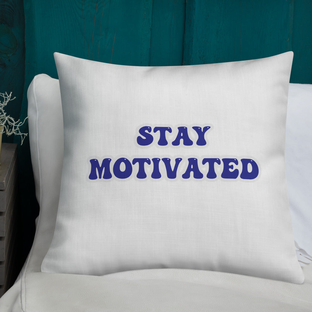 Stay Motivated Premium Pillow