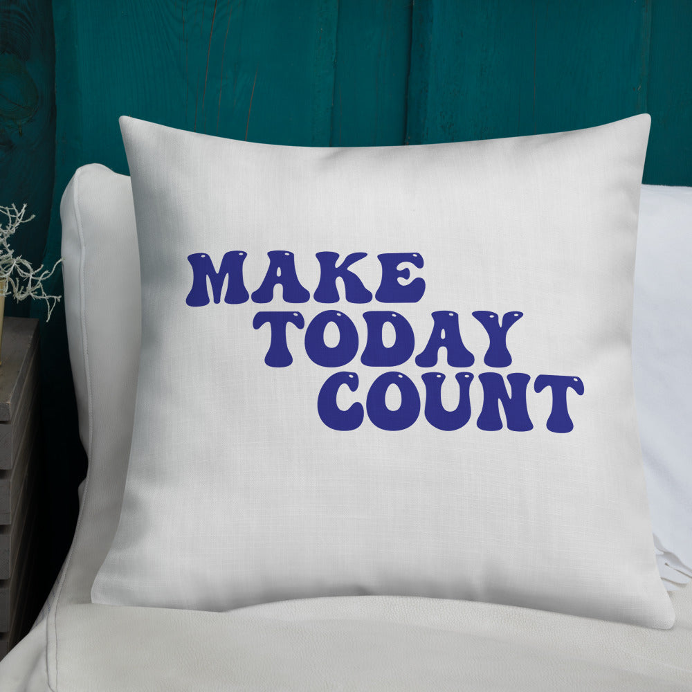 Make Today Count Premium Pillow (Blue)