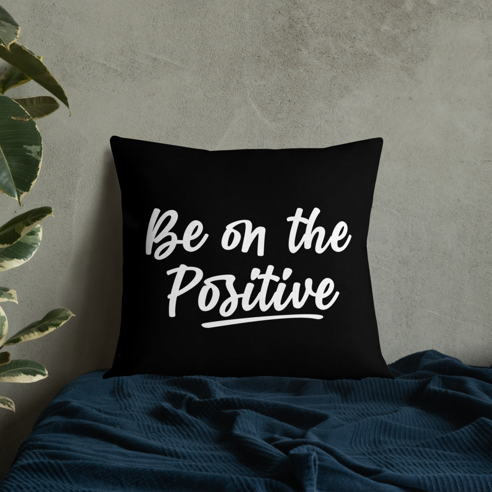 Be On The Positive Premium Pillow