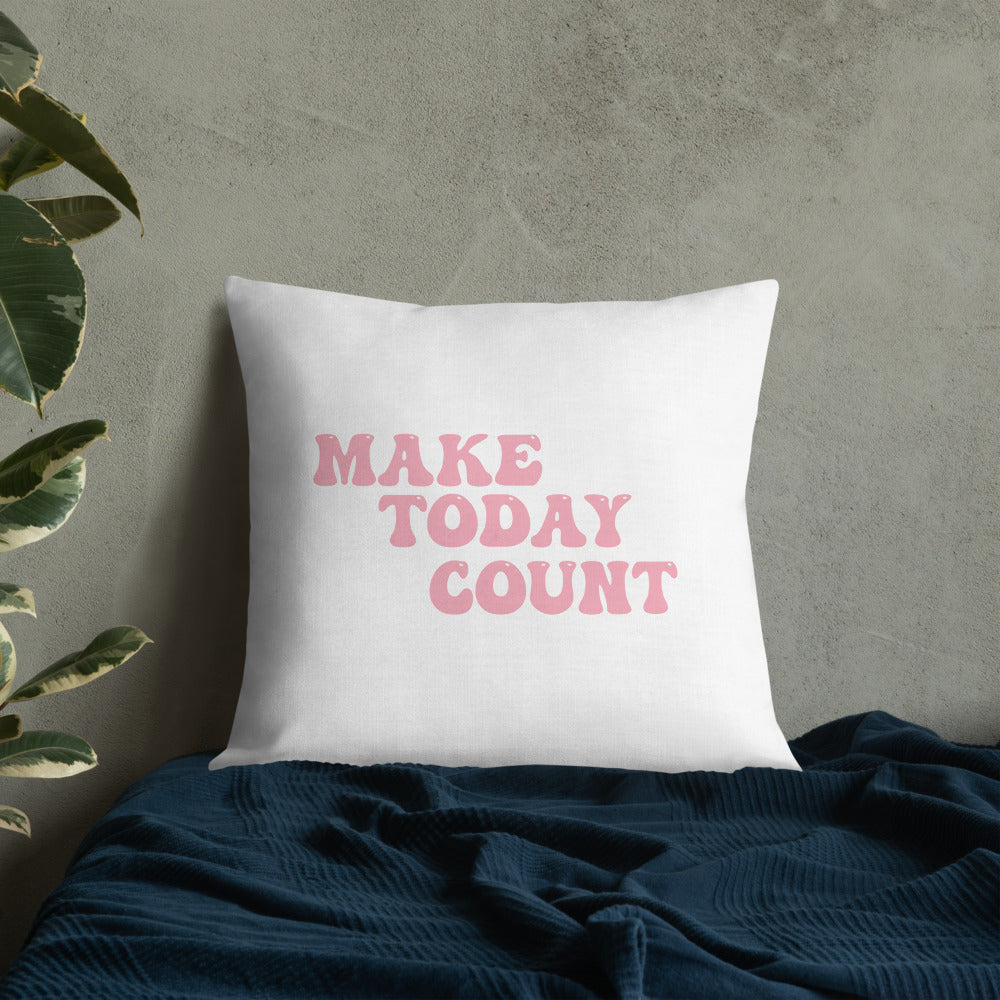 Make Today Count Premium Pillow
