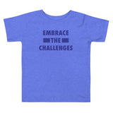 Embrace The Challenges Toddler Short Sleeve Tee
