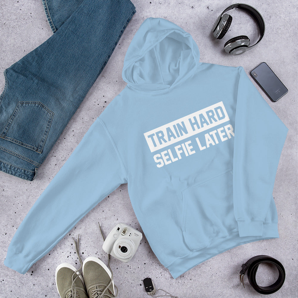 Train Hard Selfie Later Unisex Hoodie