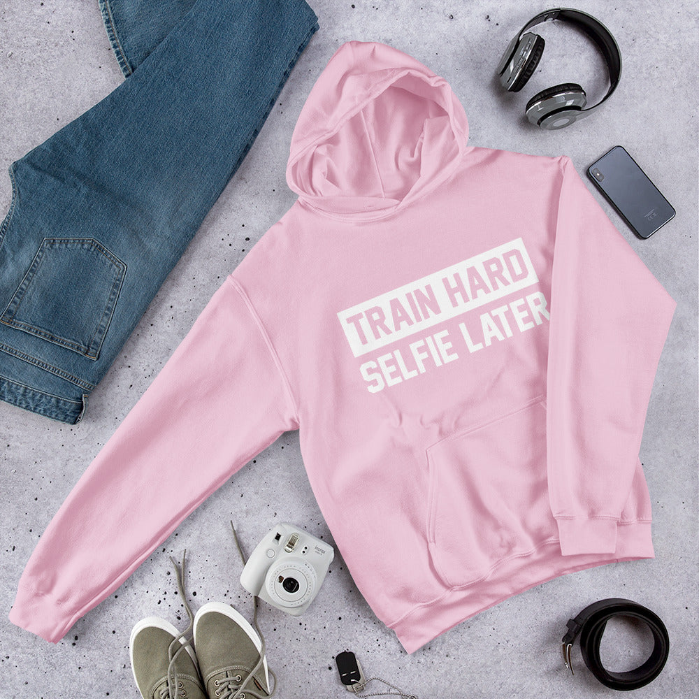 Train Hard Selfie Later Unisex Hoodie