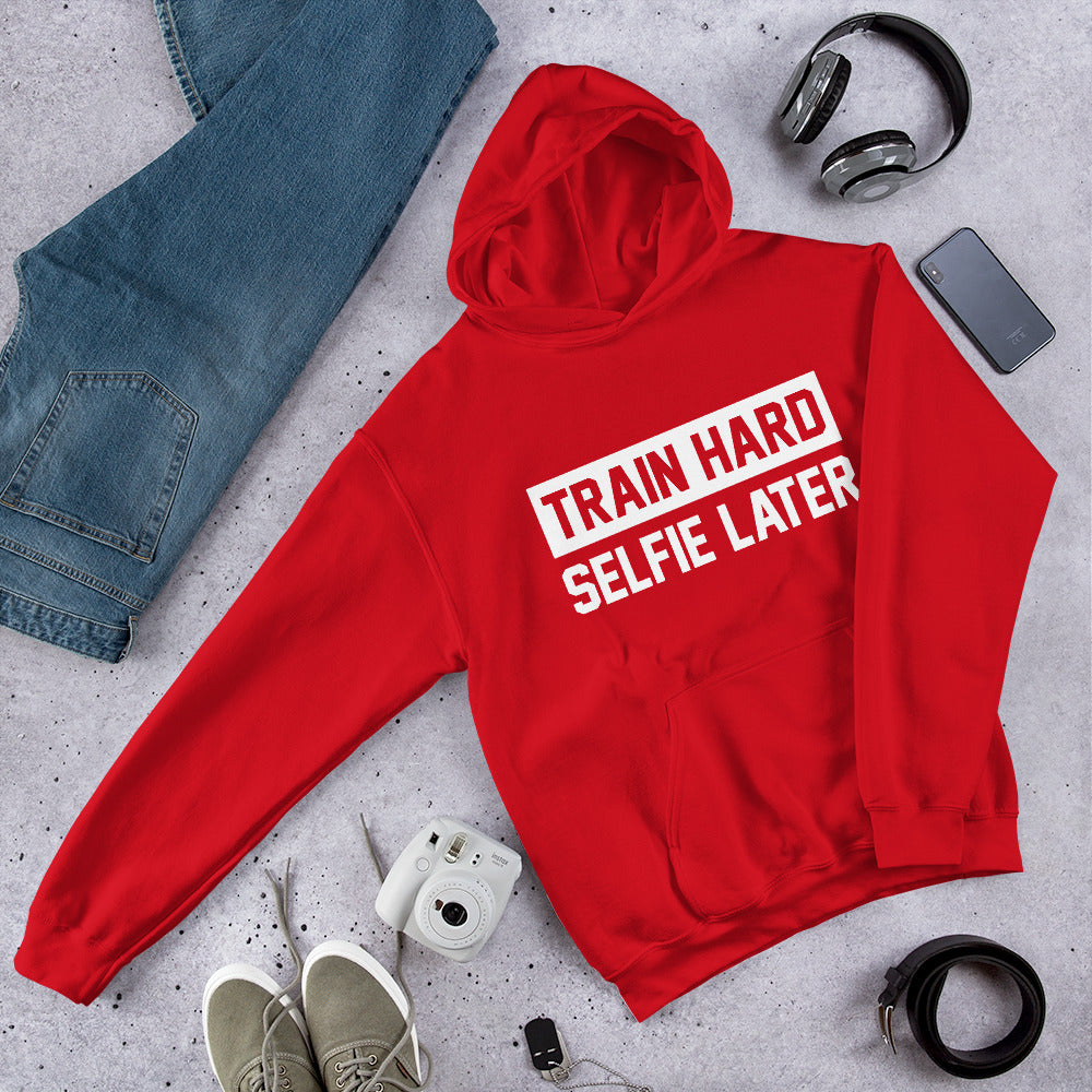 Train Hard Selfie Later Unisex Hoodie
