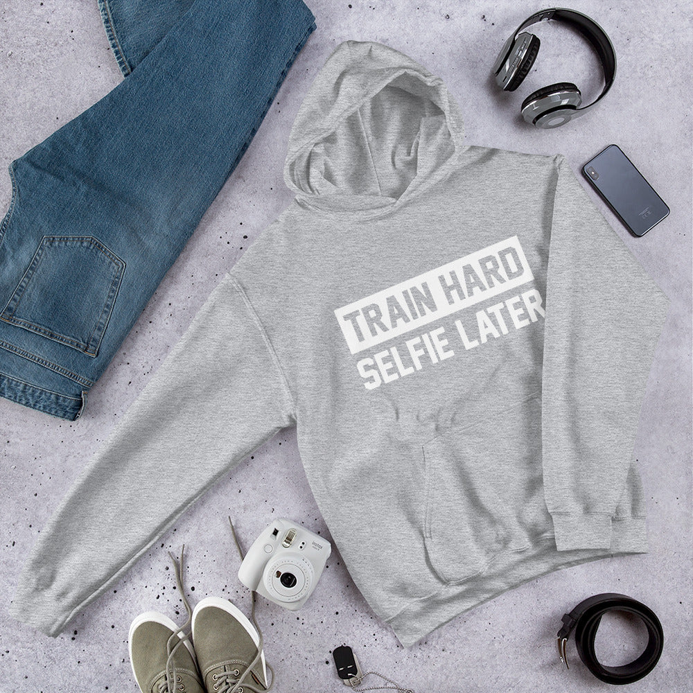 Train Hard Selfie Later Unisex Hoodie