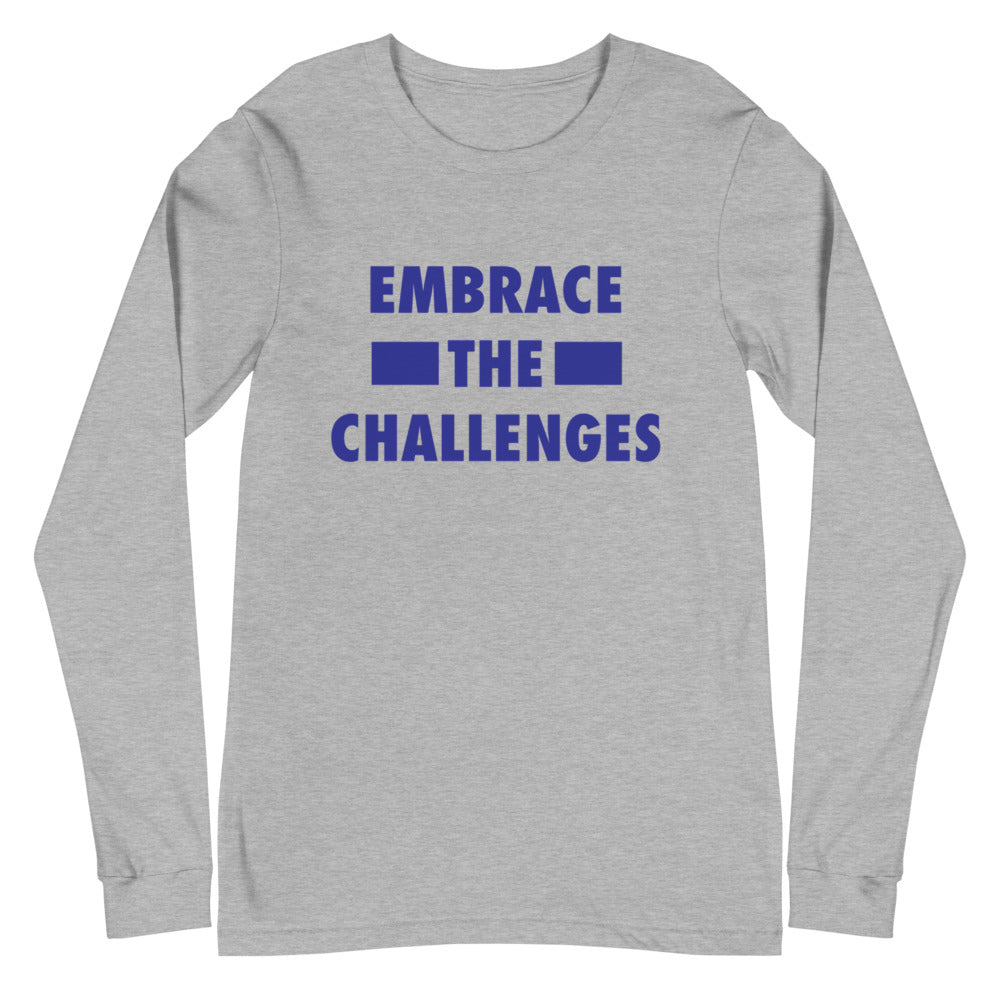 Embrace The Challenges Unisex Long Sleeve Tee