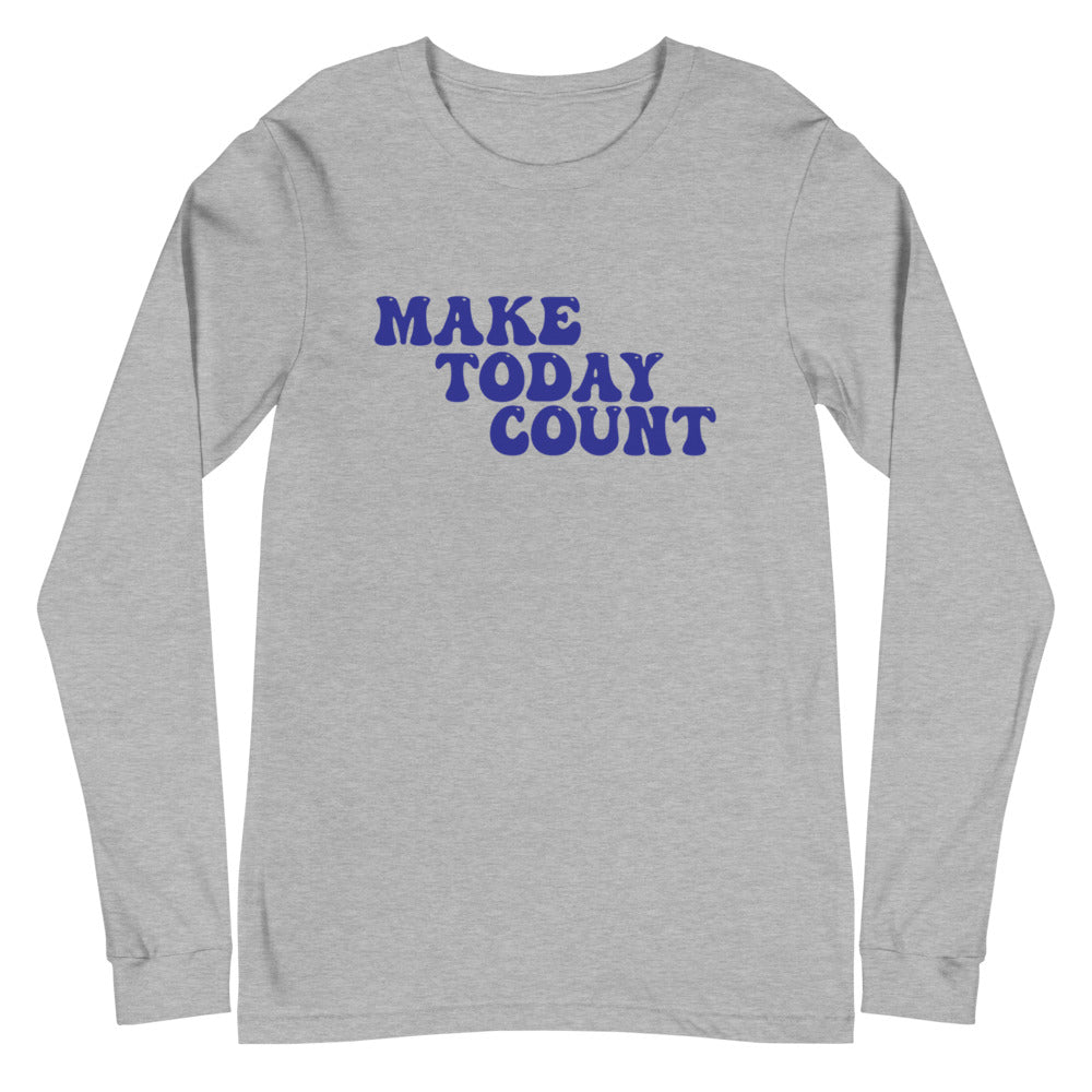 Make Today Count Unisex Long Sleeve Tee (Blue)