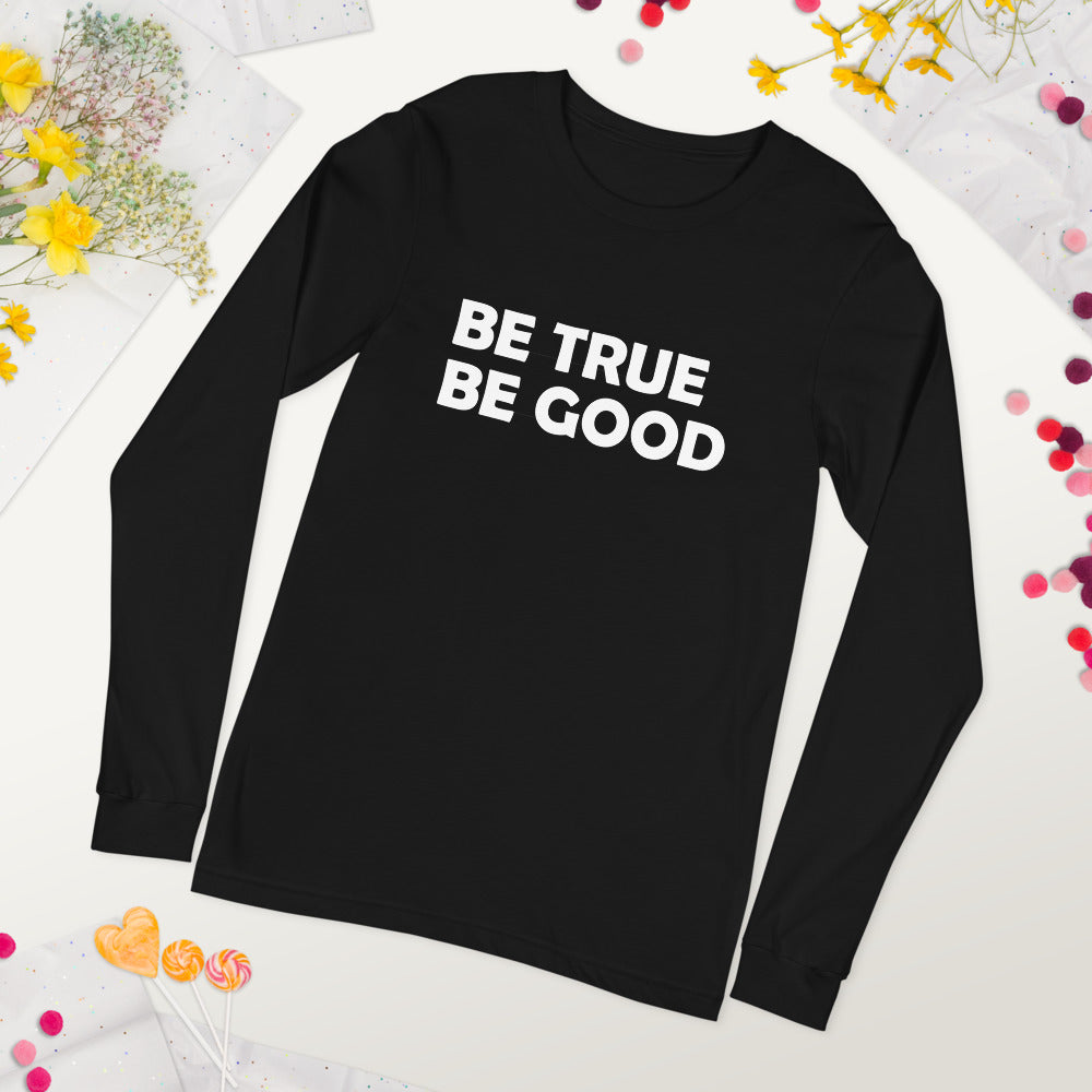 Be True Be Good Unisex Long Sleeve Tee (White)