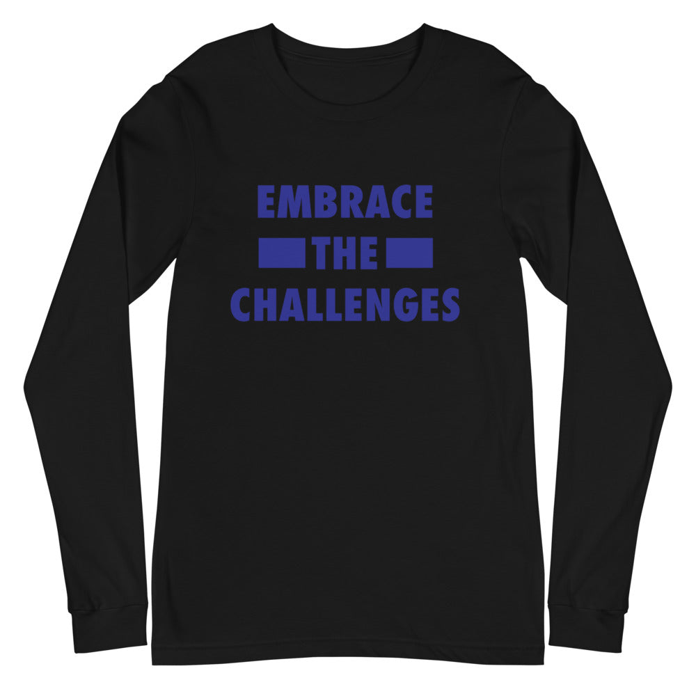Embrace The Challenges Unisex Long Sleeve Tee