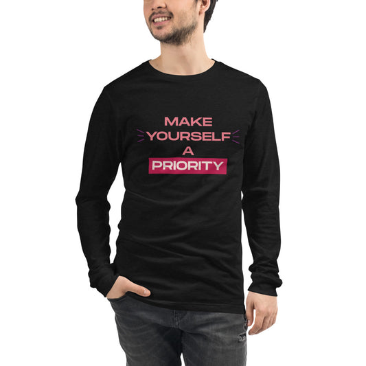Make Yourself A Priority Unisex Long Sleeve Tee