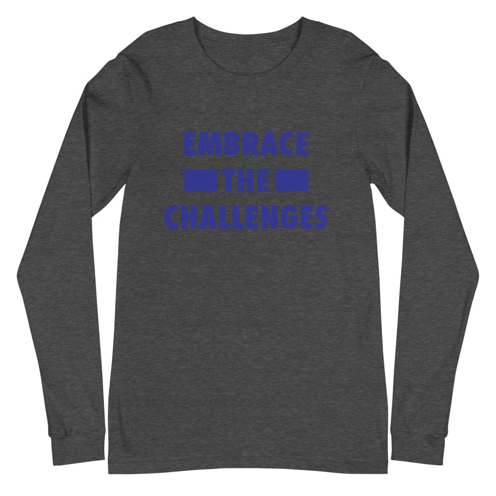 Embrace The Challenges Unisex Long Sleeve Tee