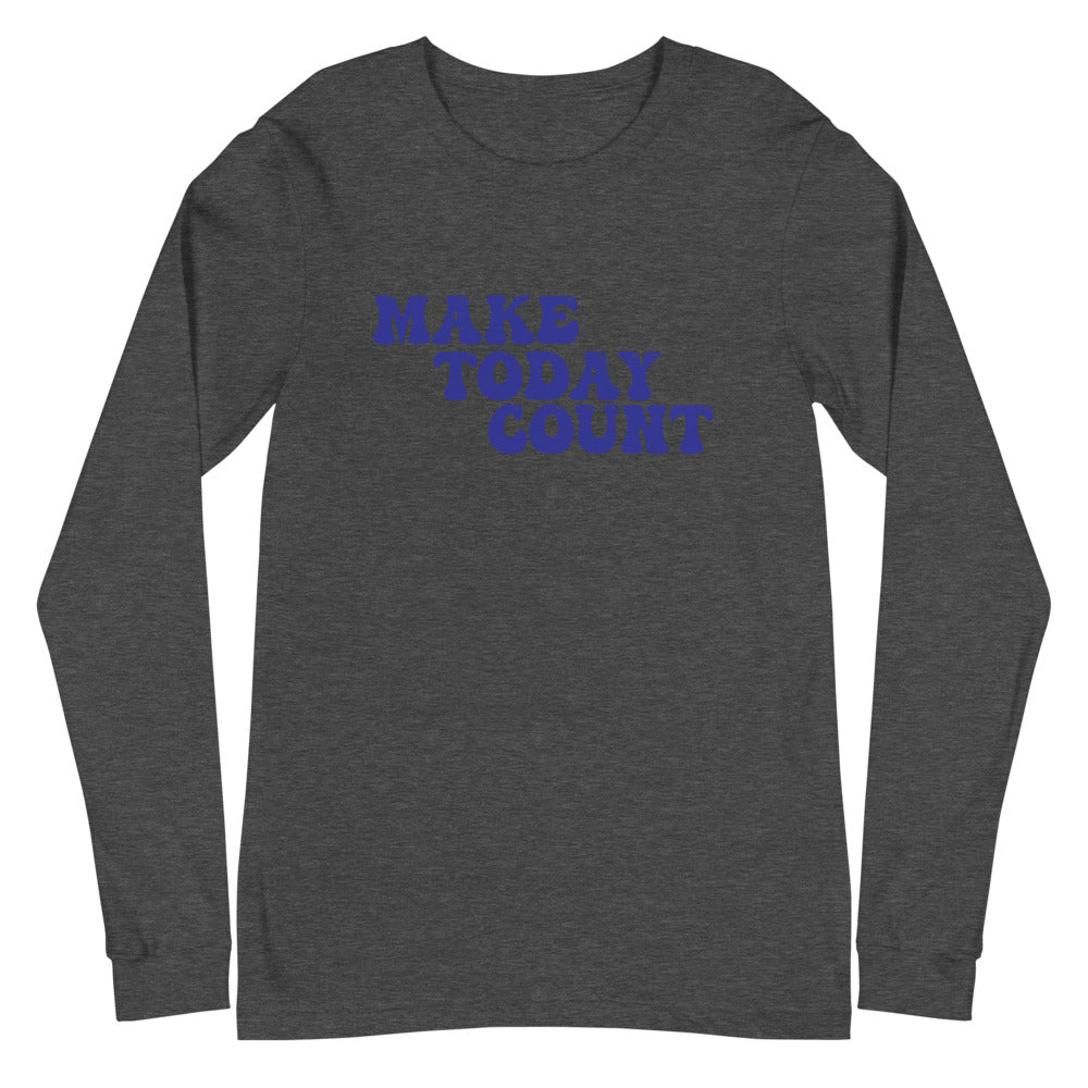 Make Today Count Unisex Long Sleeve Tee (Blue)