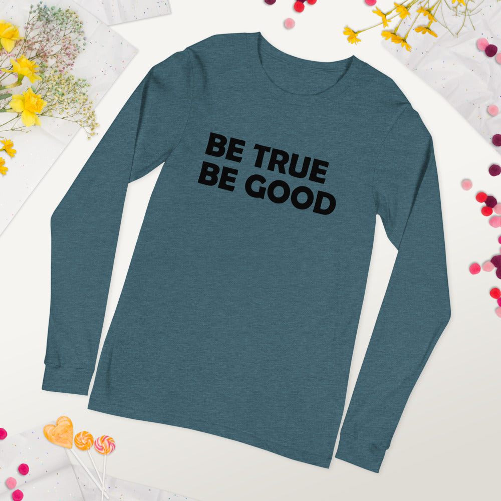 Be True Be Good Unisex Long Sleeve Tee (Black)
