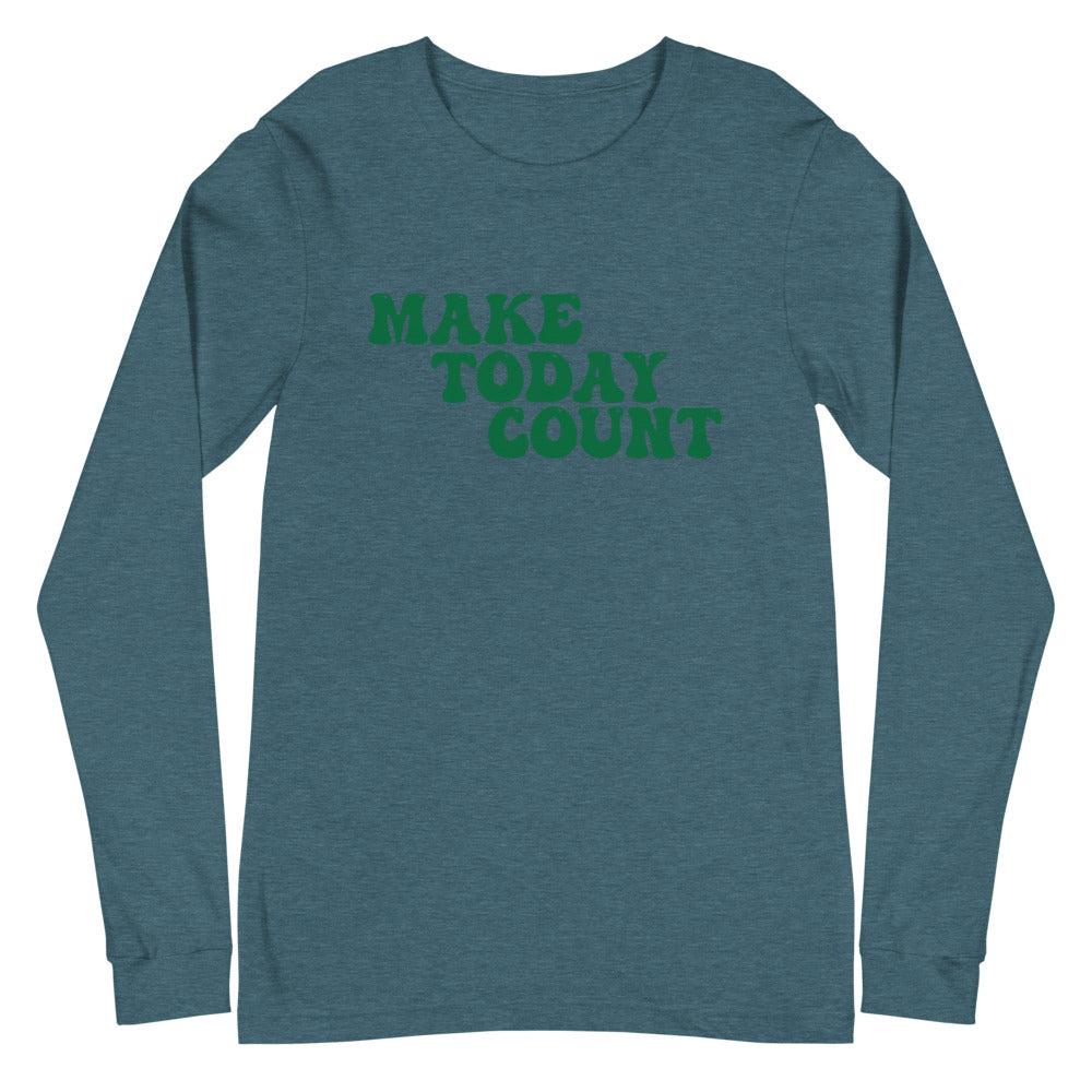 Make Today Count Unisex Long Sleeve Tee (Green)