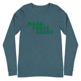 Make Today Count Unisex Long Sleeve Tee (Green)