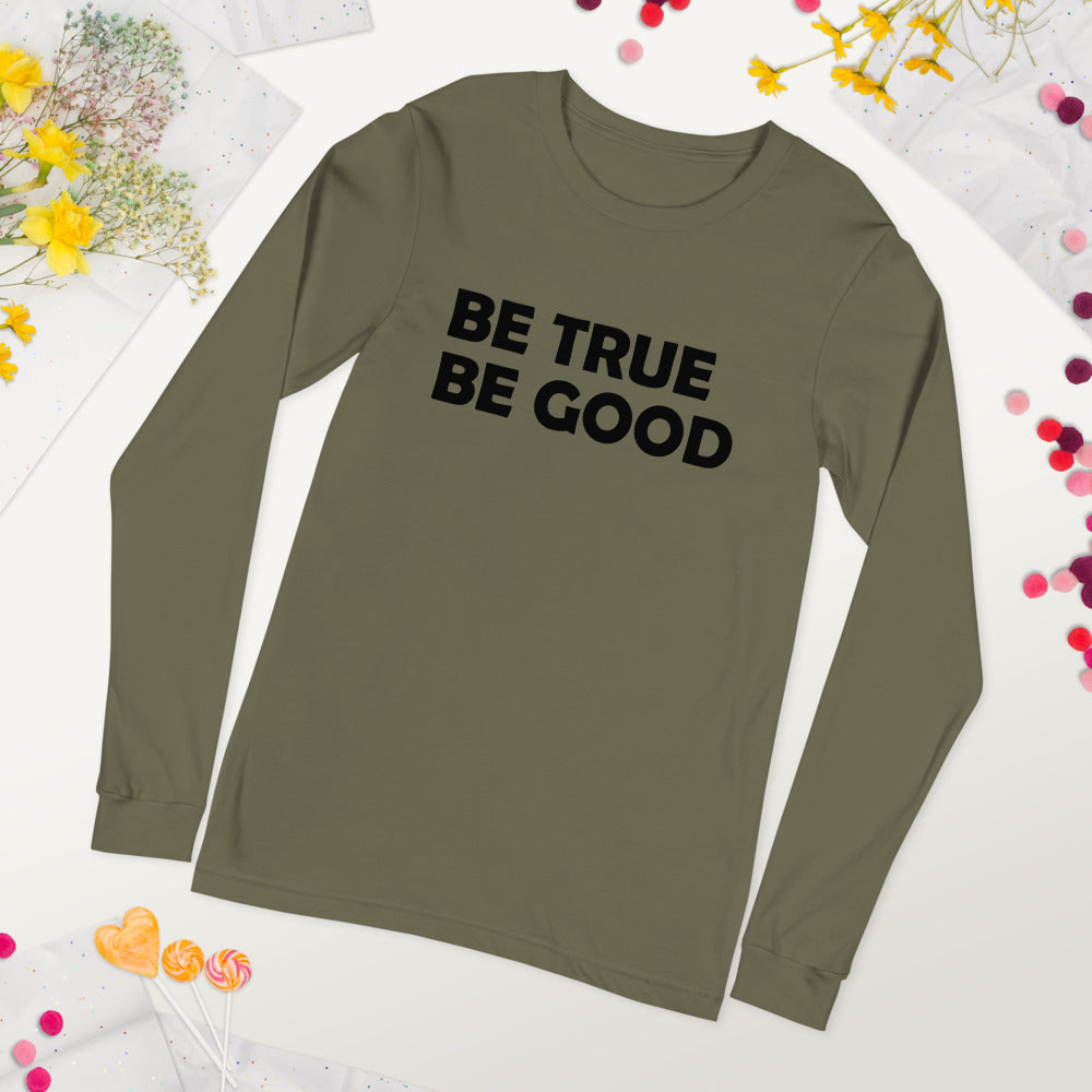 Be True Be Good Unisex Long Sleeve Tee (Black)