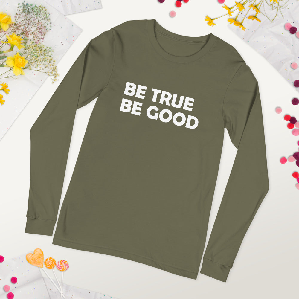 Be True Be Good Unisex Long Sleeve Tee (White)