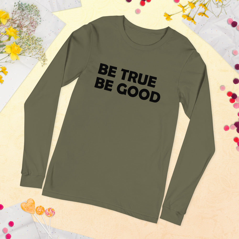 Be True Be Good Unisex Long Sleeve Tee (Black)