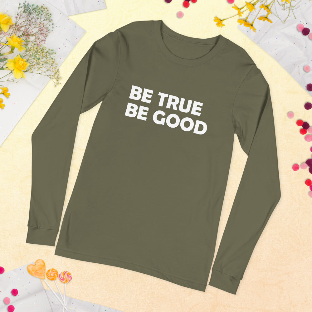 Be True Be Good Unisex Long Sleeve Tee (White)