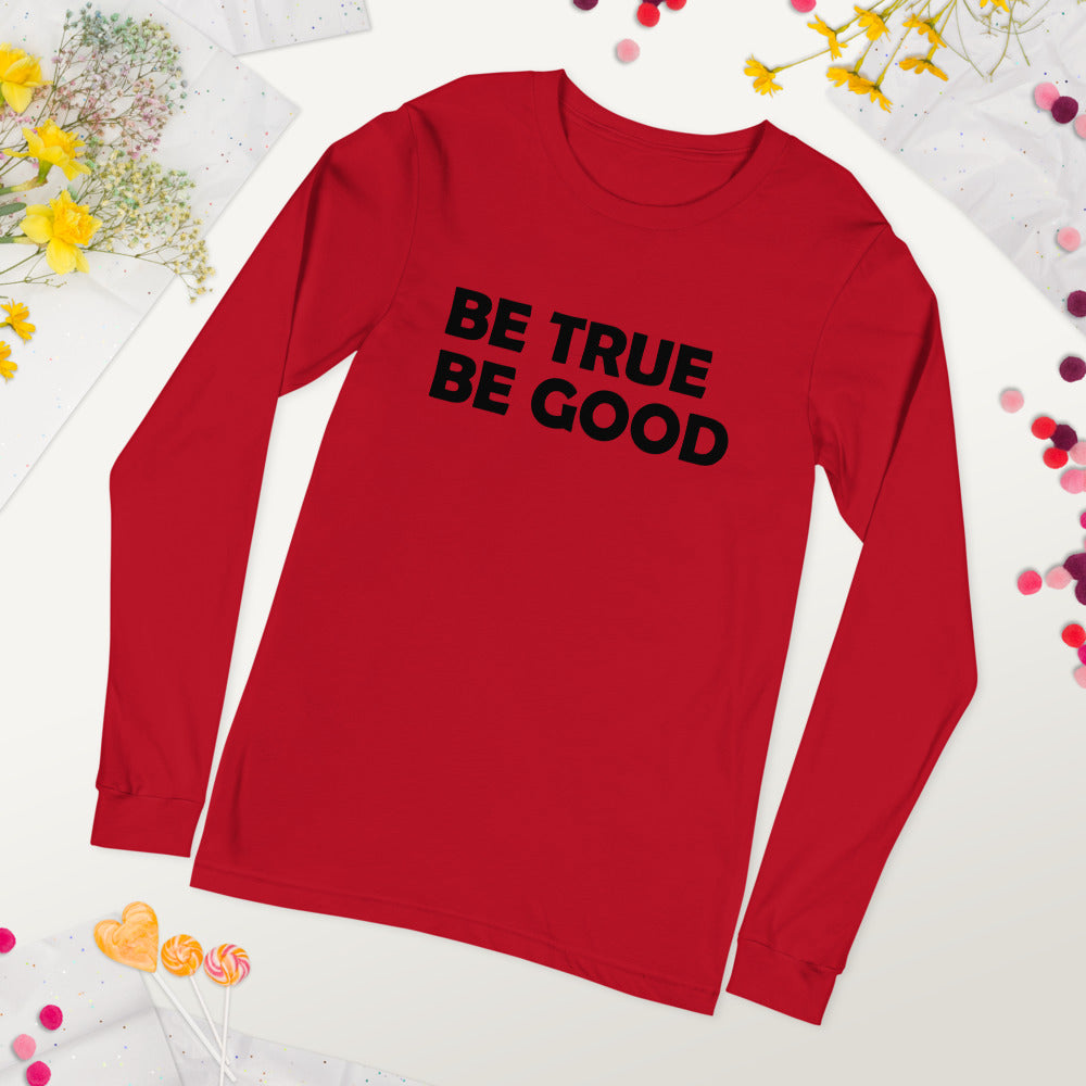 Be True Be Good Unisex Long Sleeve Tee (Black)