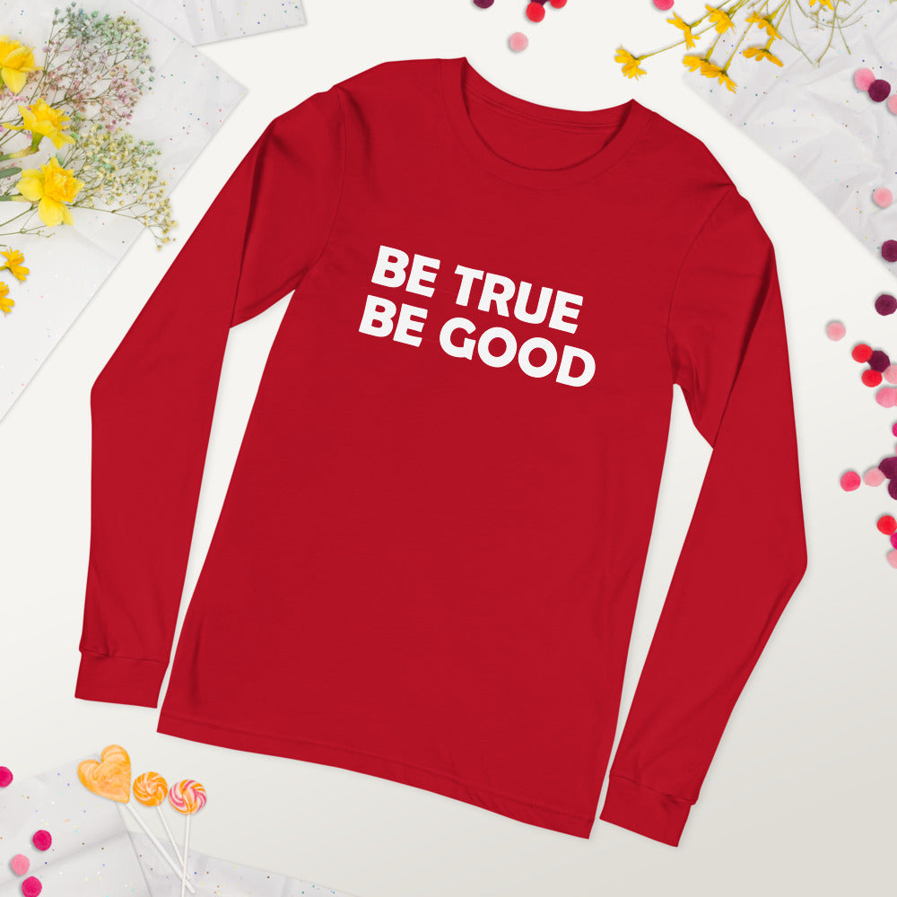 Be True Be Good Unisex Long Sleeve Tee (White)